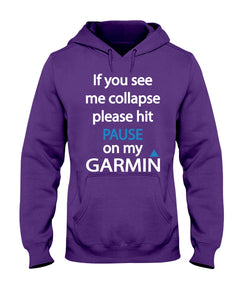 If You See Me Collapse Please Hit Pause On My Garmin Hoodie