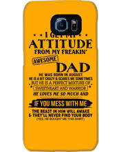 Load image into Gallery viewer, I Ge My Attitude From My August Dad Birthday Meaningful Gift Phone case
