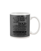 Load image into Gallery viewer, I Ge My Attitude From My August Dad Birthday Meaningful Gift Mug
