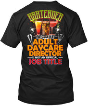 Load image into Gallery viewer, Bartender Because Adult Daycare Director Gift Guys Tee
