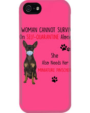 Load image into Gallery viewer, A Woman Can't Survive On Self-quarantine Alone Also Needs Mininature Pinscher Phone case
