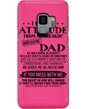 Load image into Gallery viewer, I Ge My Attitude From My August Dad Birthday Meaningful Gift Phone case
