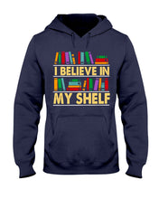 Load image into Gallery viewer, I Believe In My Shelf Trending For Book Lovers Hoodie
