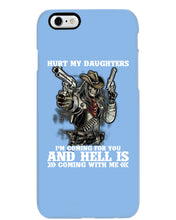 Load image into Gallery viewer, I'm Coming For You And Hell Is Coming With Me Phone case
