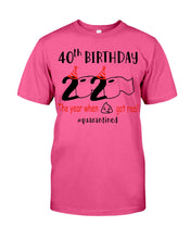 Load image into Gallery viewer, 40th Birthday 2020 The Year When Shit Got Real Quarantined Trending Guys Tee
