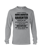 Load image into Gallery viewer, I Don't Have A Bonus Daughter Gift For Step Daughter Unisex Long Sleeve
