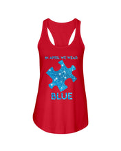 Load image into Gallery viewer, In April We Wear Blue Autism Awareness Special Custom Design Ladies Flowy Tank

