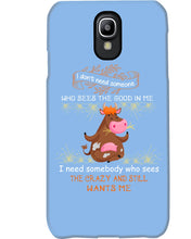 Load image into Gallery viewer, Cow I Need Somebody Who Sees The Crazy And Still Wants Me Phone case
