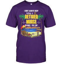 Load image into Gallery viewer, I Don't Always Enjoy Being A Retired Nurse Gift For Women Guys Tee
