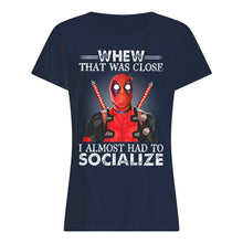 Load image into Gallery viewer, Deadpool I Almost Had To Socialize Gift For Fans Ladies Tee

