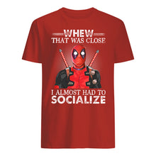 Load image into Gallery viewer, Deadpool I Almost Had To Socialize Gift For Fans Guys Tee
