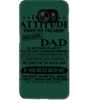 Load image into Gallery viewer, I Ge My Attitude From My August Dad Birthday Meaningful Gift Phone case
