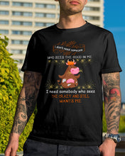 Load image into Gallery viewer, Cow I Need Somebody Who Sees The Crazy And Still Wants Me Guys Tee
