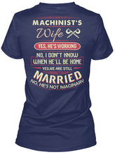 Load image into Gallery viewer, Gift For Machinist's Wife He's Working Ladies Tee
