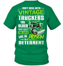 Load image into Gallery viewer, Don't Mess With Vintage Truckers The Older We Get The Less Guys Tee
