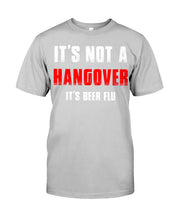 Load image into Gallery viewer, It's Not A Hangover It's Beer Flu Gift For Men Guys Tee
