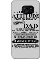 Load image into Gallery viewer, I Ge My Attitude From My August Dad Birthday Meaningful Gift Phone case
