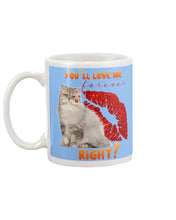 Load image into Gallery viewer, Cat With Red Lips You'll Love Me Forever Gift For Cat Lovers Mug
