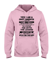Load image into Gallery viewer, A Crazy Daughter Have The Best  July   Dad Ever For Birthday Gift Hoodie
