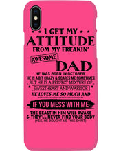 Load image into Gallery viewer, I Get My Attitude From My October     Freaking Awesome Dad For Birthday Gift Phone case
