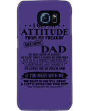 Load image into Gallery viewer, I Ge My Attitude From My August Dad Birthday Meaningful Gift Phone case
