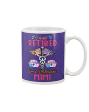 Load image into Gallery viewer, I'm Not Retrired I'm A Professional Mim Custom Gift For Nurse Mug

