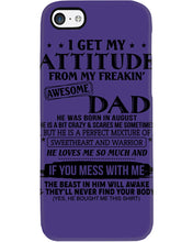 Load image into Gallery viewer, I Ge My Attitude From My August Dad Birthday Meaningful Gift Phone case
