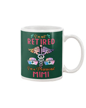 Load image into Gallery viewer, I'm Not Retrired I'm A Professional Mim Custom Gift For Nurse Mug

