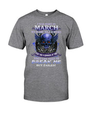 Load image into Gallery viewer, They Are A Reminder Of Time When Life Try To Break Me Gift For March Men Guys Tee
