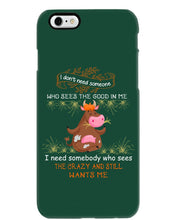 Load image into Gallery viewer, Cow I Need Somebody Who Sees The Crazy And Still Wants Me Phone case
