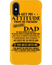 Load image into Gallery viewer, I Ge My Attitude From My August Dad Birthday Meaningful Gift Phone case
