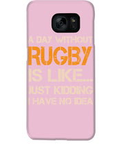 Load image into Gallery viewer, A Day Without Rugby Is Like Just Kidding I Have No Idea Phone case
