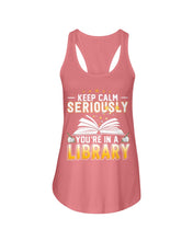 Load image into Gallery viewer, Keep Calm Seriously You're In A Library Trending Gift For Librarian Ladies Flowy Tank
