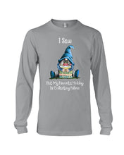 Load image into Gallery viewer, I Sew But My Favorite Hobby Is Collecting Fabric Custom Design Unisex Long Sleeve
