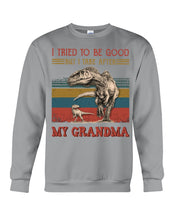 Load image into Gallery viewer, Grandma Gift For Grandson I Tried To Be Good But I Take After Sweatshirt
