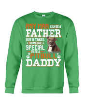 Load image into Gallery viewer, It Takes Someone Special To Be A Pitbull Daddy Gift For Pitbull Lovers Sweatshirt
