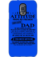 Load image into Gallery viewer, I Ge My Attitude From My August Dad Birthday Meaningful Gift Phone case
