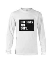 Load image into Gallery viewer, Big Girls Are Dope Unique Custom Design Unisex Long Sleeve
