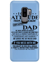 Load image into Gallery viewer, I Ge My Attitude From My August Dad Birthday Meaningful Gift Phone case
