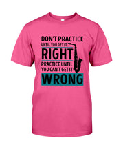 Load image into Gallery viewer, Don't Practice Until You Get It Right Custom Design For Music Instrument  Lovers Guys Tee
