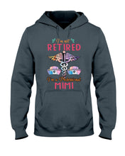 Load image into Gallery viewer, I'm Not Retrired I'm A Professional Mim Custom Gift For Nurse Hoodie
