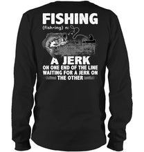 Load image into Gallery viewer, Jerk On One End Of The Line Fishing Gift Unisex Long Sleeve
