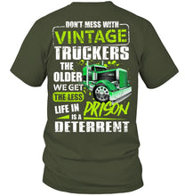 Load image into Gallery viewer, Don't Mess With Vintage Truckers The Older We Get The Less Guys Tee
