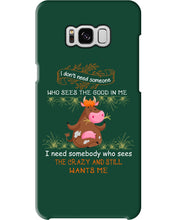 Load image into Gallery viewer, Cow I Need Somebody Who Sees The Crazy And Still Wants Me Phone case
