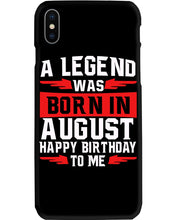 Load image into Gallery viewer, A Legend Was Born In August Happy Birthday To Me Birthday Gift Phone case
