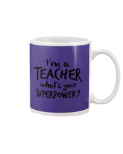 Load image into Gallery viewer, I'm A Teacher What Is You Superpower Gift For Teacher Mug
