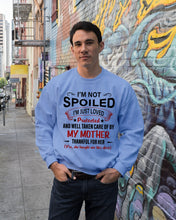 Load image into Gallery viewer, I'm Just Loved Protected And Well Taken Care Of My Mother Gift For Daughter Sweatshirt
