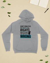 Load image into Gallery viewer, Don't Practice Until You Get It Right Custom Design For Music Instrument  Lovers Hoodie
