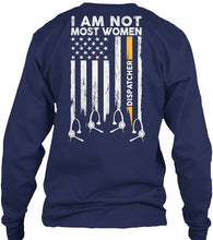 Load image into Gallery viewer, I Am Not Most Women Custom Design Gift For Dispatcher Unisex Long Sleeve
