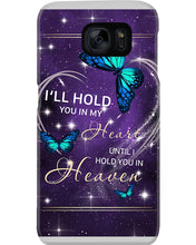 Load image into Gallery viewer, Gift For Women Butterfly I'll Hold You In My Heart Phone case
